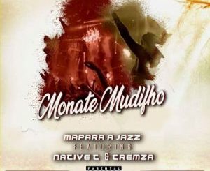 Mapara A Jazz – Monate Mudifho Ft. Tremza & NativeT