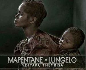 Mapentane & Lungelo – Ndiyaku Thembisa