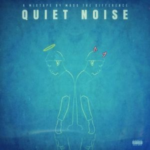 Mass The Difference – Quiet Noise (Cover Art + Tracklist) [MIXTAPE]