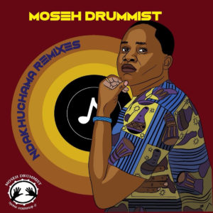Moseh Drummist – Ndakuchama (XtetiQsoul Remix)