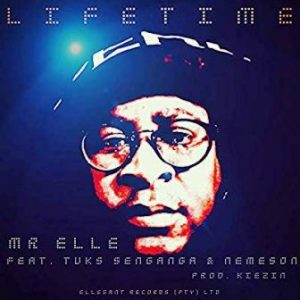 Mr Elle – Lifetime Ft. Tuks Senganga & Nemeson