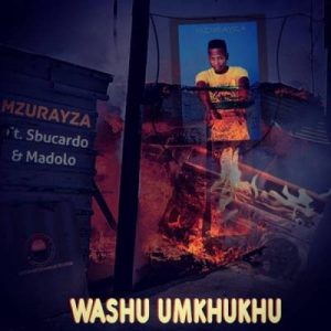 Mzurayza – Washu Umkhukhu Ft. Sbucardo & Madolo