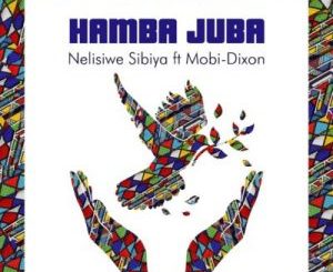 Nelisiwe Sibiya – Hamba Juba Ft. Mobi Dixon