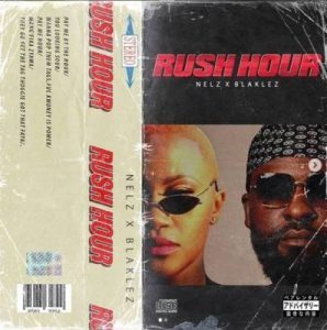 Nelz – Rush Hour Ft. Blaklez