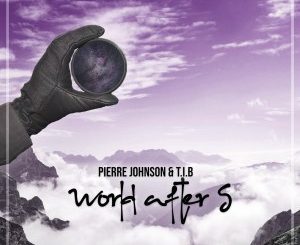 Pierre Johnson & T.I.B – World After 5 (Extended Version)