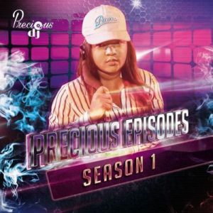 Precious DJ – The Precious Episodes Season 1 Mix