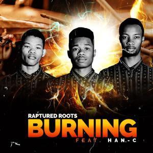 Raptured Roots – Burning Ft. Han-C