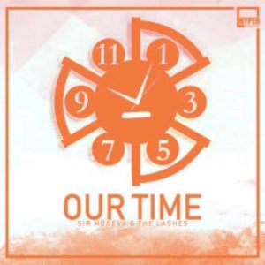 Sir Modeva & The Lashes – Our Time (Main Ultimate Weapon)