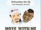 Skhumba De Dj – Move With Me (Original Mix) Ft. Bongani Drama