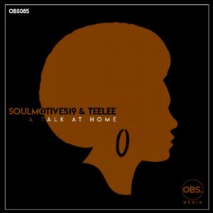 SoulMotive519 & Teelee – A Talk at Home (Original Mix)