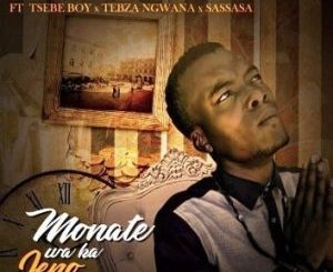 T Man – Monate Ft. Tsebe Boy & Tebza Ngwana and SASSASA (2019)
