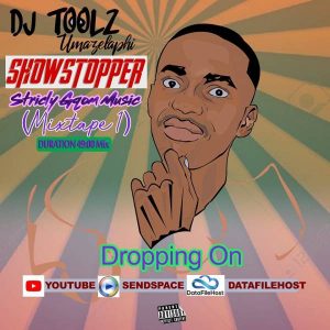 Toolz Umazelaphi – ShowStopper (Strictly Gqom Music Mixtape 1)