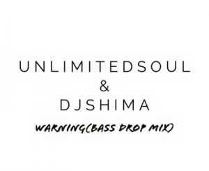 Unlimited Soul & Dj Shima – Warning (Bass Drop Mix)