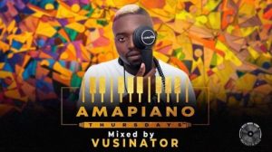 Vusinator – Amapiano Thursdays Mix