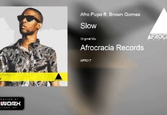Afro Pupo – Slow Ft. Brown Gomes (Main Mix)