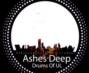 AshesDeep – Drums Of UL Ft. Horisani De Healer