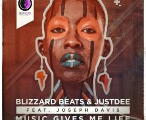 Blizzard Beats & JustDee – Music Gives Me Life Ft. Joseph Davis