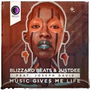 Blizzard Beats & JustDee – Music Gives Me Life Ft. Joseph Davis