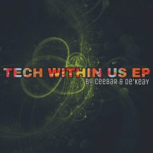 CeebaR & De’KeaY – Tech Within Us