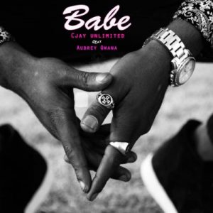 Cjayunlimited – Babe Ft. Aubrey Qwana
