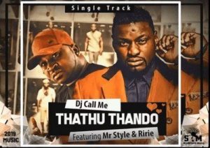 DJ Call Me – Thathu Thando Ft. Mr Style & Ririe