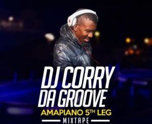 DJ Corry Da Groove – Amapiano 5th Leg