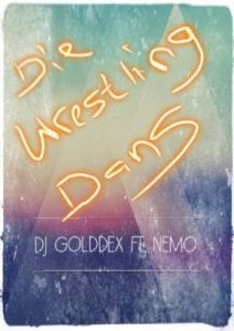 DJ Golddex – Die Wrestling Dans (WWE Song) Ft. Nemo