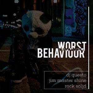 DJ Questo, DJ Jim Mastershine & Rocksolid – Worst Behaviour