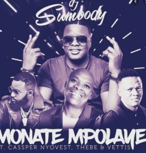 DJ Sumbody – Monate Mpolaye (Tseks & Despa Mafia Revisit) Ft. Cassper Nyovest