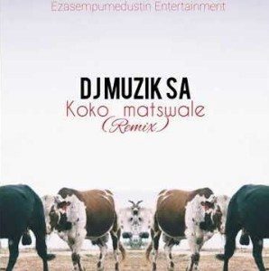 DJ Sunco – Koko Matswale (DJ Muzik SA Remix)