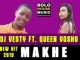 DJ Vesty – Makhe Ft. Queen Vosho