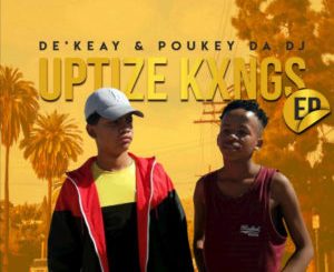 De’KeaY & Poukey Da DJ – Shaya Uptize Ft. Caltonic SA & P.T.S Vocals