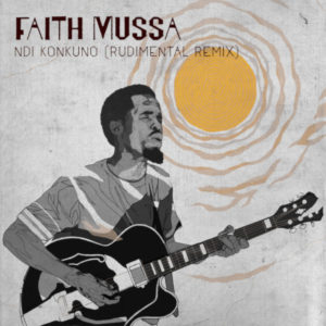 Faith Mussa – Ndi Konkuno (Rudimental Remix)