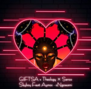 GIFTSA, Theology HD & Senzo Skyboy – oNgowami Ft. Aymos