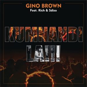 Gino Brown – Kumnandi La !!! Ft. Rich & Sdizo