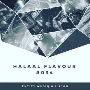 Halaal Flavour #034 Mixed & Compiled by Entity MusiQ & Lil’Mo