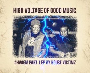 House Victimz – High Voltage Of Good Music Part 1