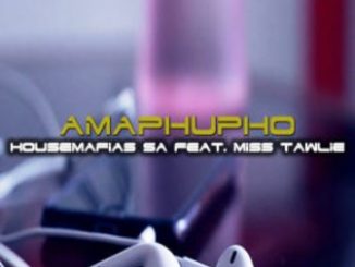 HouseMafias SA Ft. Miss Tawlie – Amaphupho (Original Mix)