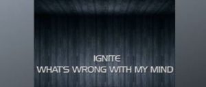 Ignite – What’s Wrong With My Mind Ft. Charles Mkhulu