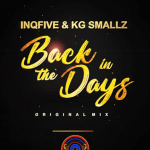 InQfive & KG Smallz – Back In The Days (Original)