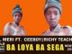 Lil Meri – Ba Loya Ba Sega Ft. Ceeboy & Richy Teanet