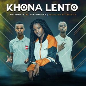 Luscious M – Khona Lento Ft. TVP Empiire