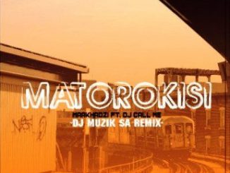 Makhadzi Ft. DJ Call Me – Matorokisi (DJ Muzik SA Remix)