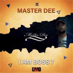 Master Dee – I Am Boss 7 Mix