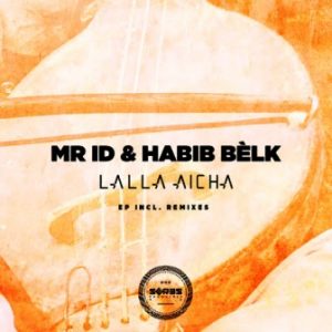 Mr. ID & Habib Belk – Lalla Aicha (De Mogul SA Remix)