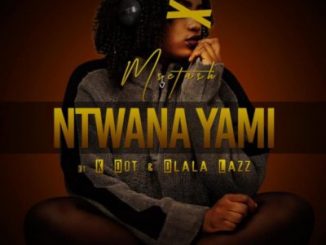 Msetash – Ntwana Yami Ft. K Dot & Dlala Lazz