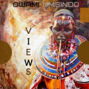 Owami Umsindo – Views