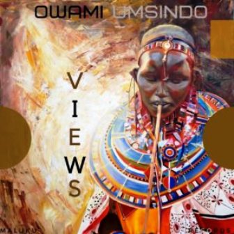 Owami Umsindo – Views