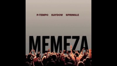 P-Tempo, Kaydow & Springle – Memeza