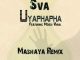 Sva – Uyaphapha (Mashaya Remix) Ft. Mdosi Viral